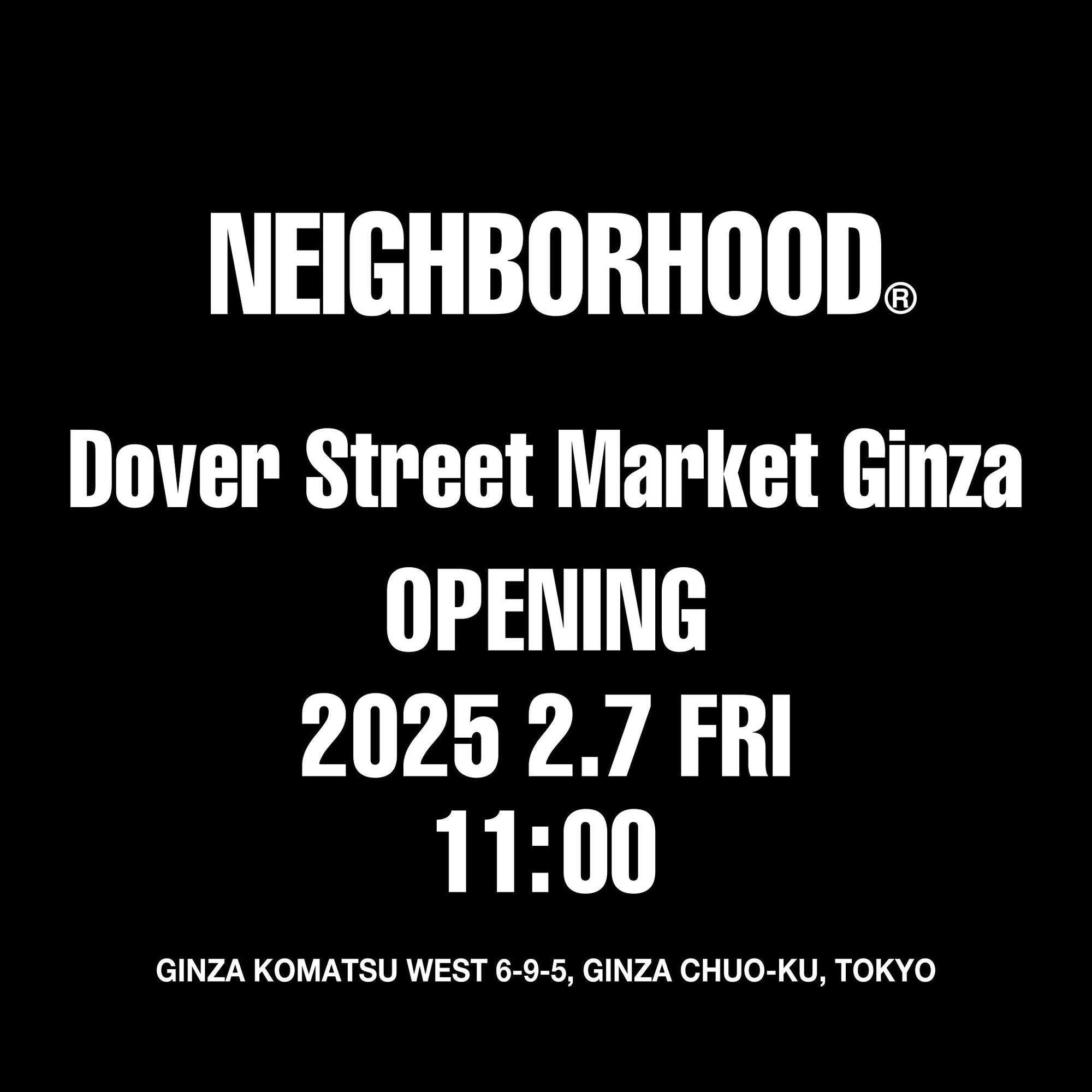 NEIGHBORHOOD®︎ Dover Street Market Ginza Opening Announcement