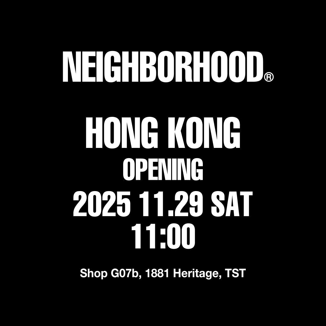 NEIGHBORHOOD®︎ HONG KONG 开业通知
